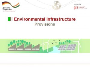 Implemented by Environmental Infrastructure Provisions Page 1 Implemented