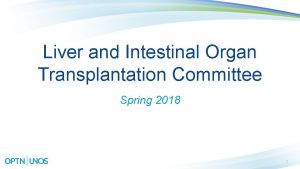 Liver and Intestinal Organ Transplantation Committee Spring 2018