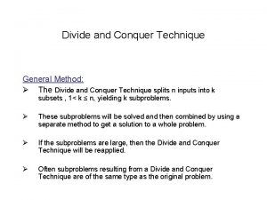 Divide and Conquer Technique General Method The Divide
