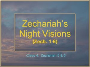 Zechariahs Night Visions Zech 1 6 Class 4