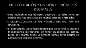 MULTIPLICACIN Y DIVISIN DE NMEROS DECIMALES Para multiplicar