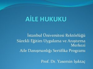 ALE HUKUKU stanbul niversitesi Rektrl Srekli Eitim Uygulama