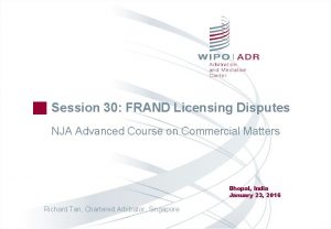 Session 30 FRAND Licensing Disputes NJA Advanced Course
