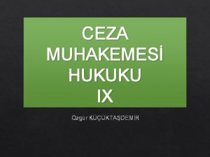 CEZA MUHAKEMES HUKUKU IX zgr KKTADEMR CEZA MUHAKEMESNN