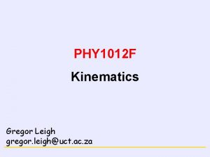 NEWTONS LAWS PHY 1012 F Kinematics Gregor Leigh