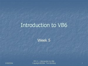 Introduction to VB 6 Week 5 3302004 PPCC