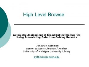 High Level Browse Automatic Assignment of Broad Subject