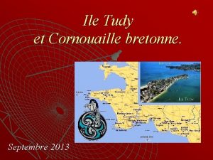 Ile Tudy et Cornouaille bretonne Septembre 2013 Notre