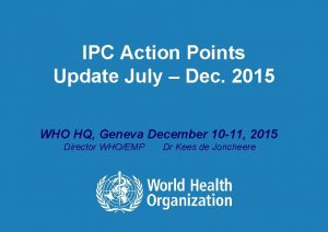 IPC Action Points Update July Dec 2015 WHO