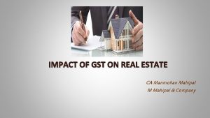 IMPACT OF GST ON REAL ESTATE CA Manmohan