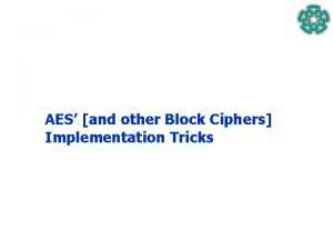 AES and other Block Ciphers Implementation Tricks Cryptographic