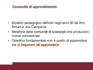 Comunit di apprendimento Modello pedagogico definito negli anni