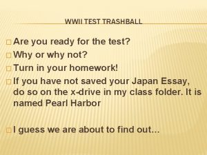 WWII TEST TRASHBALL Are you ready for the