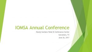 IOMSA Annual Conference Moody Gardens Hotel Conference Center