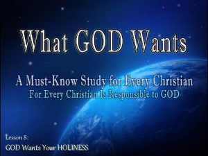 Lesson 8 GOD Wants Your HOLINESS GOD Wants