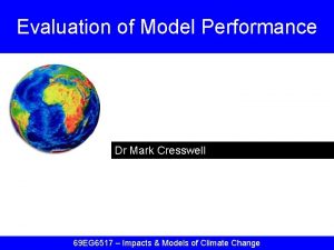 Evaluation of Model Performance Dr Mark Cresswell 69