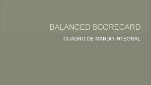 BALANCED SCORECARD CUADRO DE MANDO INTEGRAL l e