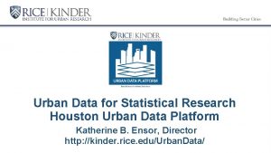 Urban Data for Statistical Research Houston Urban Data