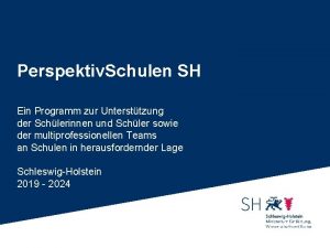 Perspektiv Schulen SH Ein Programm zur Untersttzung der