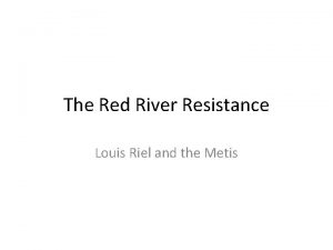 The Red River Resistance Louis Riel and the