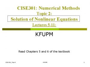 CISE 301 Numerical Methods Topic 2 Solution of