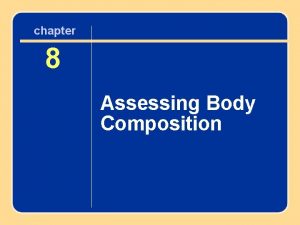 chapter 88 Assessing Body Composition Author name here