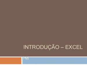 INTRODUO EXCEL PMI O que e O Excel