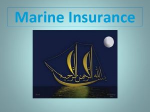 Marine Insurance INTRODUCTION Insurance connected with the risks