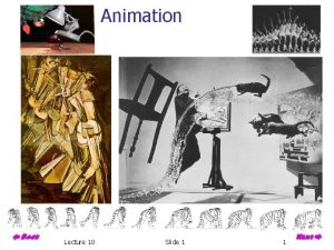 Animation Lecture 10 Slide 1 1 Conventional Animation