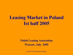 Leasing Market in Poland Ist half 2005 Polish