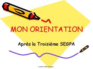 MON ORIENTATION Aprs la Troisime SEGPA A SAOUDI