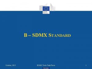 B SDMX STANDARD October 2015 SDMX Tools Task