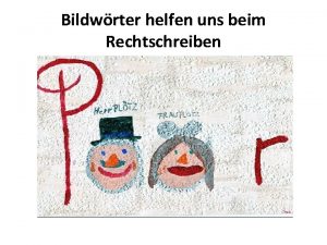 Bildwrter helfen uns beim Rechtschreiben 1 Begriff Bildwrter