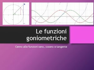 Le funzioni goniometriche Cenno alle funzioni seno coseno