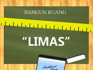 BANGUN RUANG LIMAS Manakah gambar di bawah ini