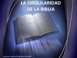 LA SINGULARIDAD DE LA BIBLIA Leccin 1 para