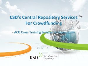 CSDs Central Repository Services For Crowdfunding ACG Cross