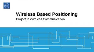 Wireless Based Positioning Project in Wireless Communication KTH