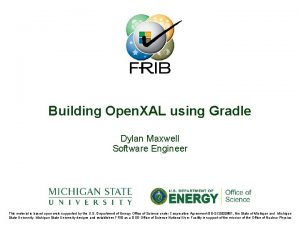 Building Open XAL using Gradle Dylan Maxwell Software