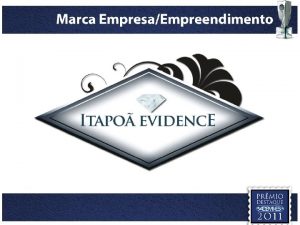 Inserir marca neste espao O Itapo Evidence um