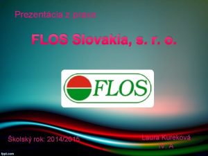 Prezentcia z praxe FLOS Slovakia s r o