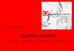 Imrich Dufinec Quality Austria Trningov certifikan a posudkov