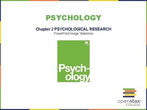 PSYCHOLOGY Chapter 2 PSYCHOLOGICAL RESEARCH Power Point Image