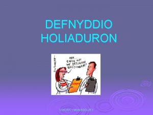 DEFNYDDIO HOLIADURON UWCHCYMUNEDOL5 1 Camau at Arolwg Llwyddiannus