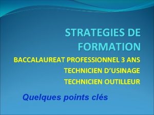 STRATEGIES DE FORMATION BACCALAUREAT PROFESSIONNEL 3 ANS TECHNICIEN