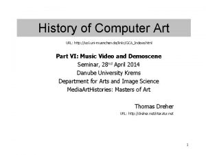 History of Computer Art URL http iasl unimuenchen