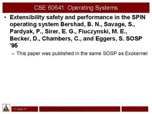 CSE 60641 Operating Systems Extensibility safety and performance