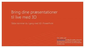 Bring dine prsentationer til live med 3 D