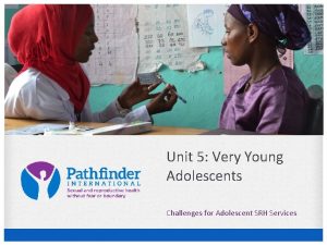 Unit 5 Very Young Adolescents Challenges for Adolescent