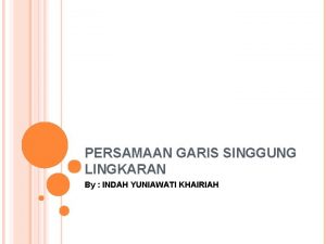 PERSAMAAN GARIS SINGGUNG LINGKARAN By INDAH YUNIAWATI KHAIRIAH